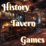 History Tavern Games
